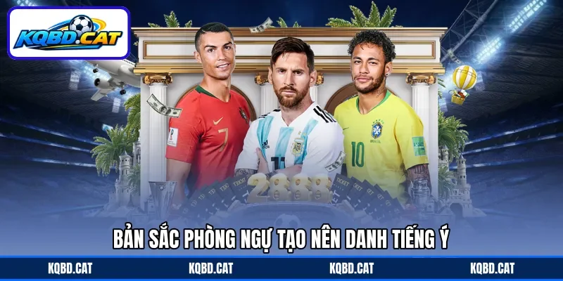 Bản sắc phòng ngự tạo nên danh tiếng Ý Bản sắc phòng ngự tạo nên danh tiếng Ý