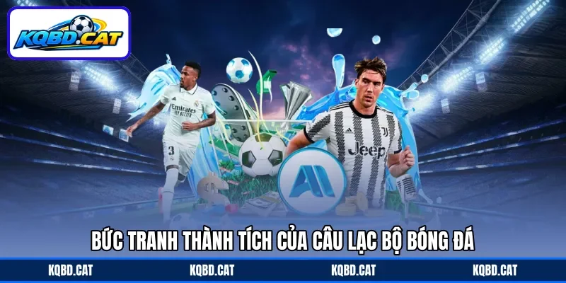 Bức tranh thành tích của câu lạc bộ bóng đá Bức tranh thành tích của câu lạc bộ bóng đá