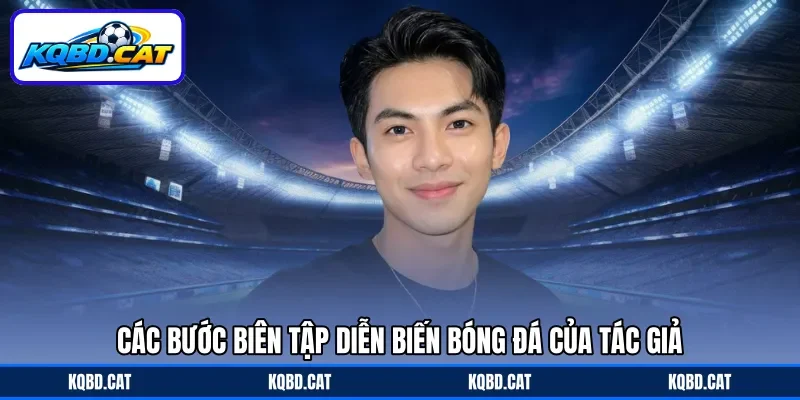 Các bước biên tập diễn biến bóng đá của tác giả Các bước biên tập diễn biến bóng đá của tác giả