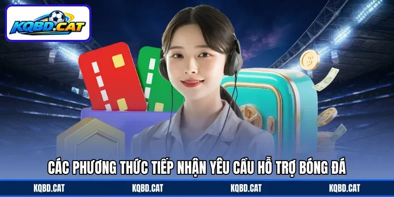 Các phương thức tiếp nhận yêu cầu hỗ trợ bóng đá