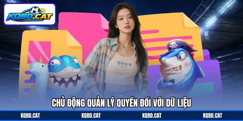 Chủ động quản lý quyền đối với dữ liệu