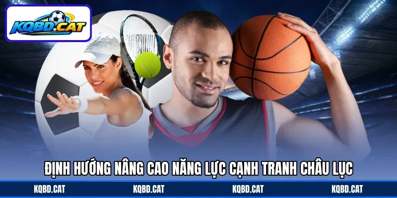 Định hướng nâng cao năng lực cạnh tranh châu lục