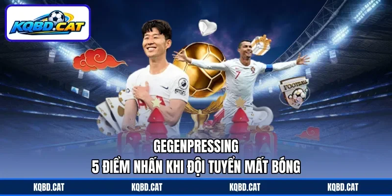 Gegenpressing - 5 Điểm Nhấn Khi Đội Tuyển Mất Bóng