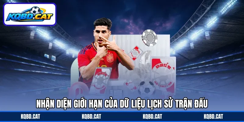 Nhận diện giới hạn của dữ liệu lịch sử trận đấu Nhận diện giới hạn của dữ liệu lịch sử trận đấu