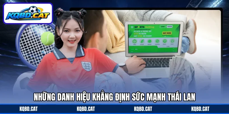 Những danh hiệu khẳng định sức mạnh Thái Lan