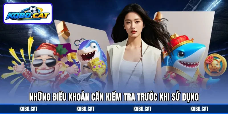 Những điều khoản cần kiểm tra trước khi sử dụng Những điều khoản cần kiểm tra trước khi sử dụng