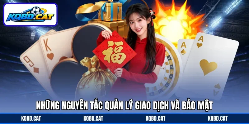 Những nguyên tắc quản lý giao dịch và bảo mật Những nguyên tắc quản lý giao dịch và bảo mật