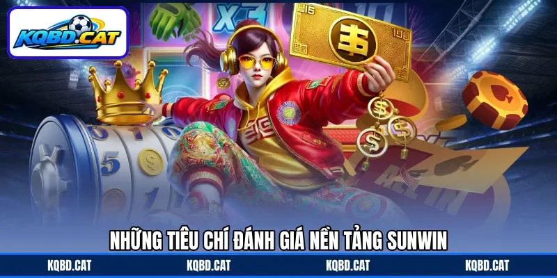 Những tiêu chí đánh giá nền tảng Sunwin Những tiêu chí đánh giá nền tảng Sunwin