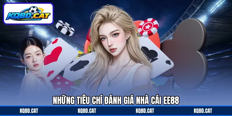 Những tiêu chí đánh giá nhà cái ee88 Những tiêu chí đánh giá nhà cái ee88