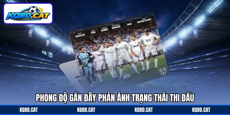 Phong độ gần đây phản ánh trạng thái thi đấu