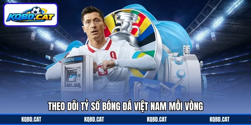 Theo dõi tỷ số bóng đá Việt Nam mỗi vòng Theo dõi tỷ số bóng đá Việt Nam mỗi vòng