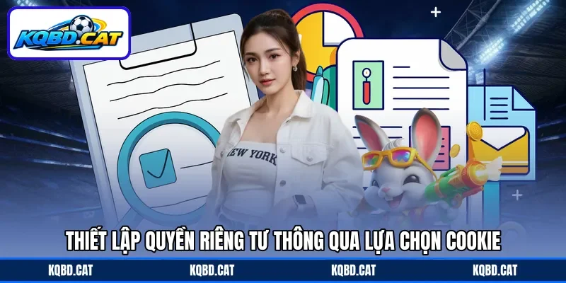 Thiết lập quyền riêng tư thông qua lựa chọn cookie Thiết lập quyền riêng tư thông qua lựa chọn cookie